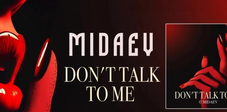 MIDAEV выпустил сингл &ldquo;Don&rsquo;t Talk To Me&rdquo;