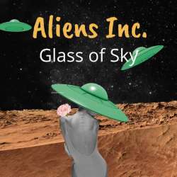 Aliens Inc-Glass of Sky