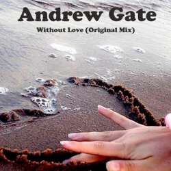 Andrew Gate - Without Love (Original Mix)