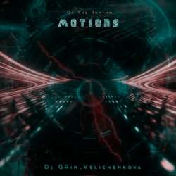 Dj GRin, Velichenkova - Motions Of The Rhythm