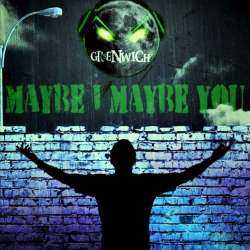 Greenwich-Greenwich- Maybe I maybe you