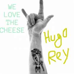 Hugo Rey-We Love The Cheese