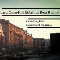 Joard Gorn-Kill ItArthur Bear Remix