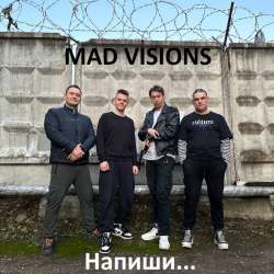 MAD VISIONS - Напиши...