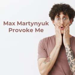Max Martynyuk - Provoke me