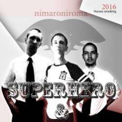 NIMARONIROMA-Superhero Horses smoking v Origin