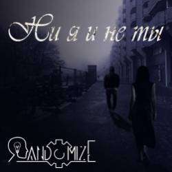 Randomize-Ни я и не ты