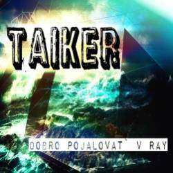 TAIKER-dobro pojalovat v ray