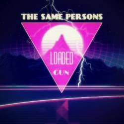 The Same Persons-Loaded Gun
