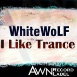 WhiteWoLF-I Like Trance
