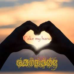 GAUDENS-Take my hand