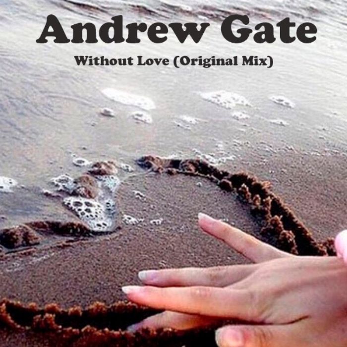 Andrew Gate - Without Love (Original Mix)
