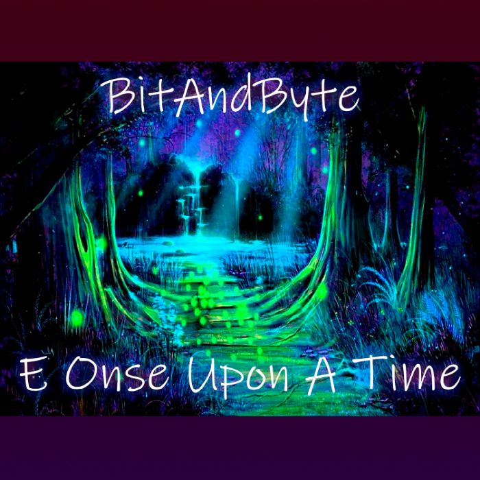 BitAndByte - E Once Upon A Time