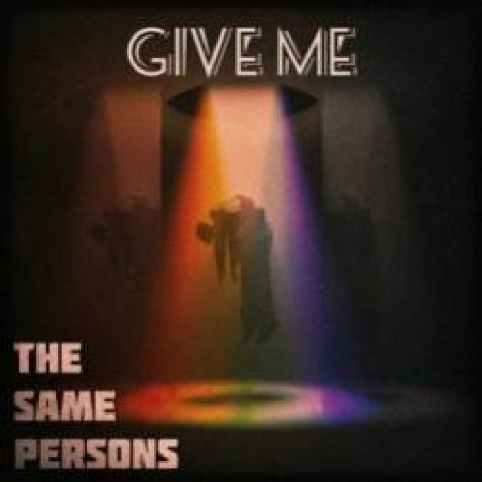 The Same Persons-Give Me